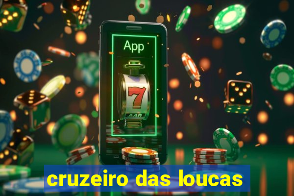 cruzeiro das loucas